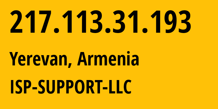 IP address 217.113.31.193 (Yerevan, Yerevan, Armenia) get location, coordinates on map, ISP provider AS210147 ISP-SUPPORT-LLC // who is provider of ip address 217.113.31.193, whose IP address