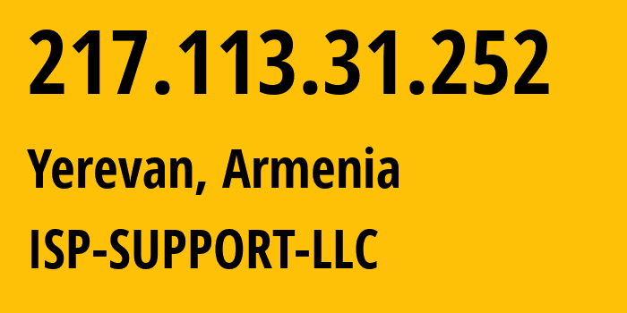 IP address 217.113.31.252 (Yerevan, Yerevan, Armenia) get location, coordinates on map, ISP provider AS210147 ISP-SUPPORT-LLC // who is provider of ip address 217.113.31.252, whose IP address