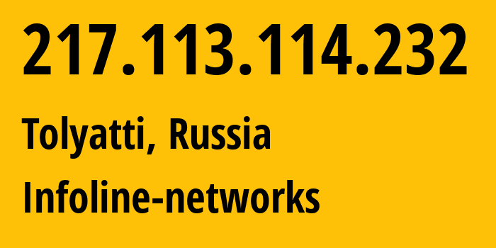 IP address 217.113.114.232 (Tolyatti, Samara Oblast, Russia) get location, coordinates on map, ISP provider AS8416 Infoline-networks // who is provider of ip address 217.113.114.232, whose IP address