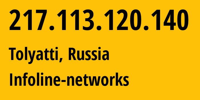 IP address 217.113.120.140 (Tolyatti, Samara Oblast, Russia) get location, coordinates on map, ISP provider AS8416 Infoline-networks // who is provider of ip address 217.113.120.140, whose IP address