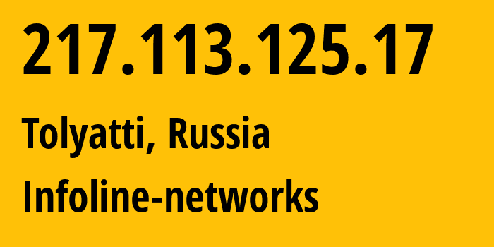 IP address 217.113.125.17 (Tolyatti, Samara Oblast, Russia) get location, coordinates on map, ISP provider AS8416 Infoline-networks // who is provider of ip address 217.113.125.17, whose IP address