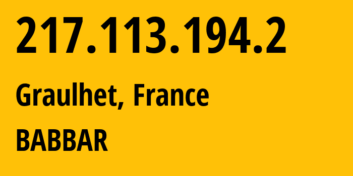 IP address 217.113.194.2 (Graulhet, Occitanie, France) get location, coordinates on map, ISP provider AS210743 BABBAR // who is provider of ip address 217.113.194.2, whose IP address