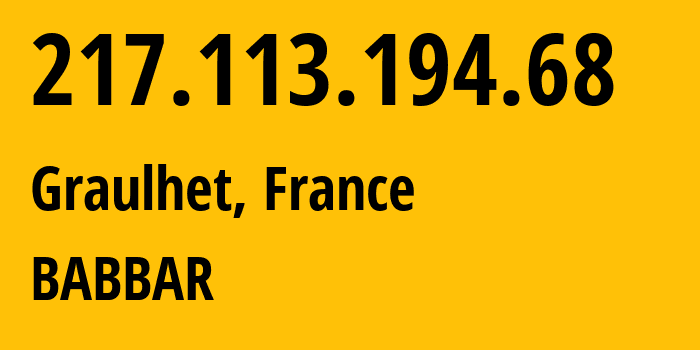 IP address 217.113.194.68 (Graulhet, Occitanie, France) get location, coordinates on map, ISP provider AS210743 BABBAR // who is provider of ip address 217.113.194.68, whose IP address