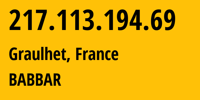 IP-адрес 217.113.194.69 (Гроле, Occitanie, Франция) определить местоположение, координаты на карте, ISP провайдер AS210743 BABBAR // кто провайдер айпи-адреса 217.113.194.69