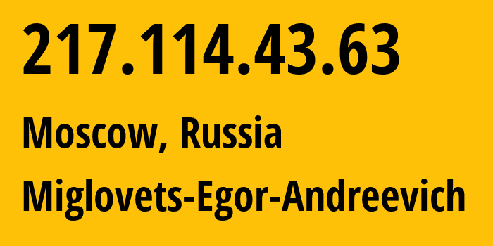 IP address 217.114.43.63 (Moscow, Moscow, Russia) get location, coordinates on map, ISP provider AS210546 Miglovets-Egor-Andreevich // who is provider of ip address 217.114.43.63, whose IP address