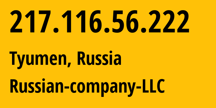 IP address 217.116.56.222 (Tyumen, Tyumen Oblast, Russia) get location, coordinates on map, ISP provider AS15493 Russian-company-LLC // who is provider of ip address 217.116.56.222, whose IP address