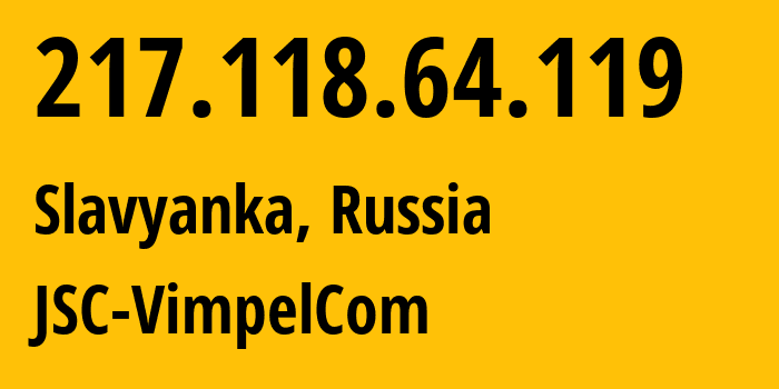 IP-адрес 217.118.64.119 (Славянка, Приморский Край, Россия) определить местоположение, координаты на карте, ISP провайдер AS16345 JSC-VimpelCom // кто провайдер айпи-адреса 217.118.64.119