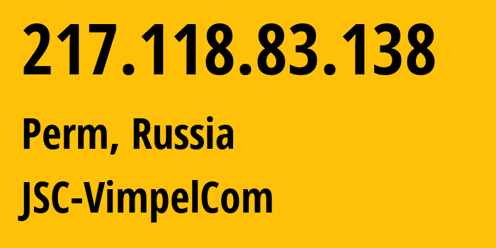 IP-адрес 217.118.83.138 (Пермь, Пермский край, Россия) определить местоположение, координаты на карте, ISP провайдер AS16345 JSC-VimpelCom // кто провайдер айпи-адреса 217.118.83.138