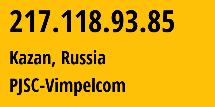 IP-адрес 217.118.93.85 (Нижний Новгород, Нижегородская Область, Россия) определить местоположение, координаты на карте, ISP провайдер AS16345 PJSC-Vimpelcom // кто провайдер айпи-адреса 217.118.93.85