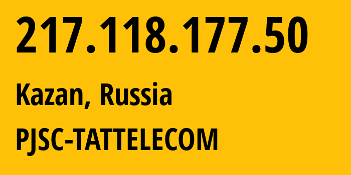 IP address 217.118.177.50 (Kazan, Tatarstan Republic, Russia) get location, coordinates on map, ISP provider AS28840 PJSC-TATTELECOM // who is provider of ip address 217.118.177.50, whose IP address