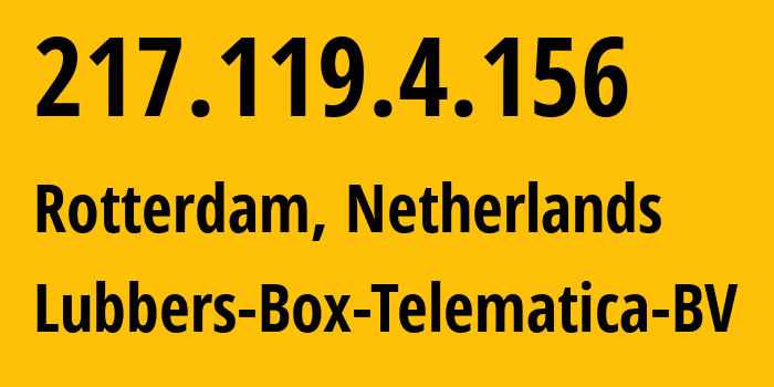 IP address 217.119.4.156 (Rotterdam, South Holland, Netherlands) get location, coordinates on map, ISP provider AS16298 Lubbers-Box-Telematica-BV // who is provider of ip address 217.119.4.156, whose IP address