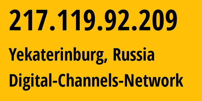 IP address 217.119.92.209 (Yekaterinburg, Sverdlovsk Oblast, Russia) get location, coordinates on map, ISP provider AS51604 Digital-Channels-Network // who is provider of ip address 217.119.92.209, whose IP address