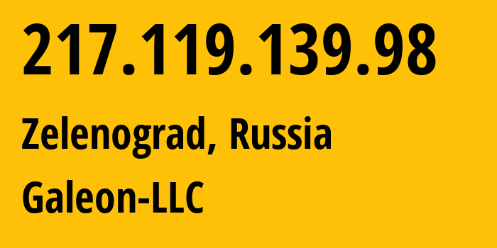 IP address 217.119.139.98 (Moscow, Moscow, Russia) get location, coordinates on map, ISP provider AS209290 Galeon-LLC // who is provider of ip address 217.119.139.98, whose IP address