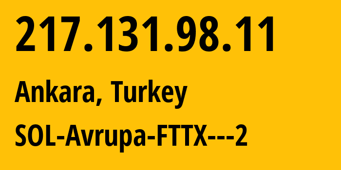 IP-адрес 217.131.98.11 (Анкара, Анкара, Турция) определить местоположение, координаты на карте, ISP провайдер AS34984 SOL-Avrupa-FTTX---2 // кто провайдер айпи-адреса 217.131.98.11