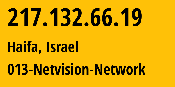IP-адрес 217.132.66.19 (Хайфа, Хайфский округ, Израиль) определить местоположение, координаты на карте, ISP провайдер AS1680 013-Netvision-Network // кто провайдер айпи-адреса 217.132.66.19