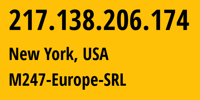 IP address 217.138.206.174 (New York, New York, USA) get location, coordinates on map, ISP provider AS9009 M247-Europe-SRL // who is provider of ip address 217.138.206.174, whose IP address