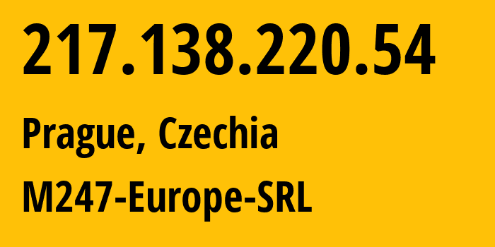 IP-адрес 217.138.220.54 (Прага, Prague, Чехия) определить местоположение, координаты на карте, ISP провайдер AS9009 M247-Europe-SRL // кто провайдер айпи-адреса 217.138.220.54