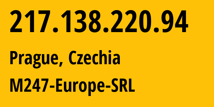 IP-адрес 217.138.220.94 (Прага, Prague, Чехия) определить местоположение, координаты на карте, ISP провайдер AS9009 M247-Europe-SRL // кто провайдер айпи-адреса 217.138.220.94