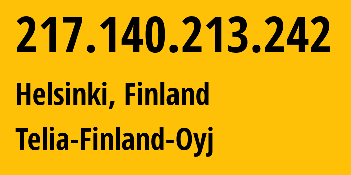 IP address 217.140.213.242 (Helsinki, Uusimaa, Finland) get location, coordinates on map, ISP provider AS1759 Telia-Finland-Oyj // who is provider of ip address 217.140.213.242, whose IP address