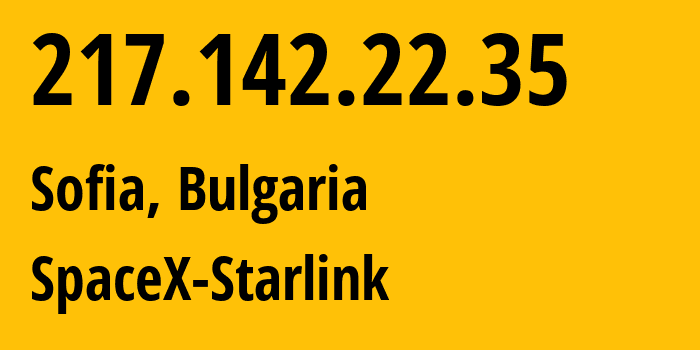 IP-адрес 217.142.22.35 (София, Sofia-Capital, Болгария) определить местоположение, координаты на карте, ISP провайдер AS14593 SpaceX-Starlink // кто провайдер айпи-адреса 217.142.22.35