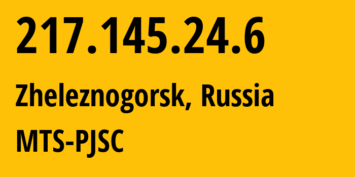 IP address 217.145.24.6 (Zheleznogorsk, Kursk Oblast, Russia) get location, coordinates on map, ISP provider AS31558 MTS-PJSC // who is provider of ip address 217.145.24.6, whose IP address