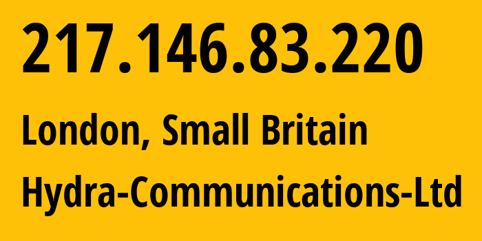 IP address 217.146.83.220 (London, England, Small Britain) get location, coordinates on map, ISP provider AS25369 Hydra-Communications-Ltd // who is provider of ip address 217.146.83.220, whose IP address