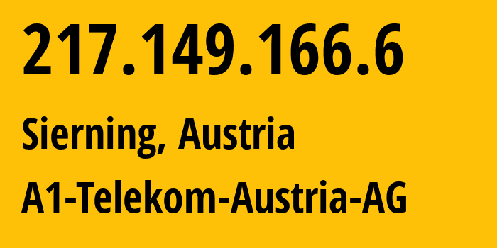 IP address 217.149.166.6 (Sierning, Upper Austria, Austria) get location, coordinates on map, ISP provider AS8447 A1-Telekom-Austria-AG // who is provider of ip address 217.149.166.6, whose IP address