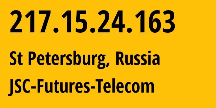 IP-адрес 217.15.24.163 (Санкт-Петербург, Санкт-Петербург, Россия) определить местоположение, координаты на карте, ISP провайдер AS25520 JSC-Futures-Telecom // кто провайдер айпи-адреса 217.15.24.163