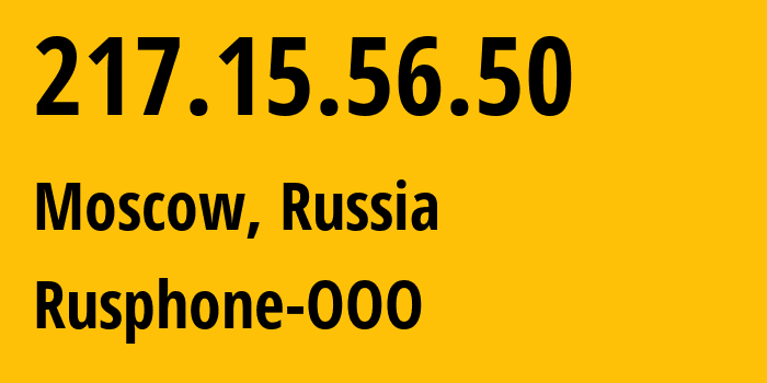 IP address 217.15.56.50 (Moscow, Moscow, Russia) get location, coordinates on map, ISP provider AS201825 Rusphone-OOO // who is provider of ip address 217.15.56.50, whose IP address