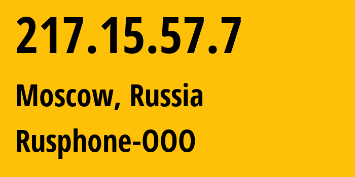 IP address 217.15.57.7 (Moscow, Moscow, Russia) get location, coordinates on map, ISP provider AS201825 Rusphone-OOO // who is provider of ip address 217.15.57.7, whose IP address