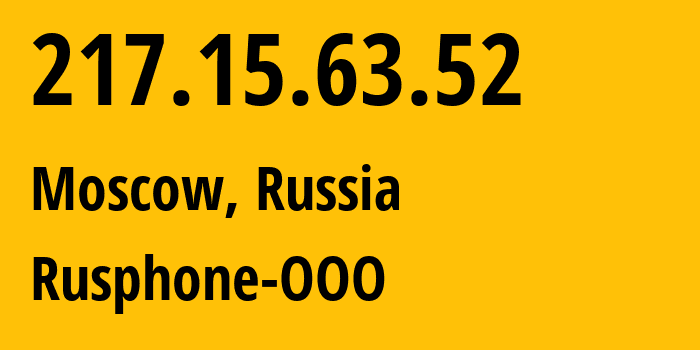 IP address 217.15.63.52 (Moscow, Moscow, Russia) get location, coordinates on map, ISP provider AS201825 Rusphone-OOO // who is provider of ip address 217.15.63.52, whose IP address