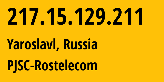 IP-адрес 217.15.129.211 (Ярославль, Ярославская Область, Россия) определить местоположение, координаты на карте, ISP провайдер AS12389 PJSC-Rostelecom // кто провайдер айпи-адреса 217.15.129.211