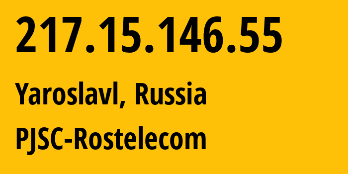 IP address 217.15.146.55 (Yaroslavl, Yaroslavl Oblast, Russia) get location, coordinates on map, ISP provider AS13118 PJSC-Rostelecom // who is provider of ip address 217.15.146.55, whose IP address