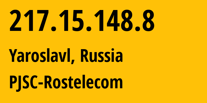 IP address 217.15.148.8 (Yaroslavl, Yaroslavl Oblast, Russia) get location, coordinates on map, ISP provider AS12389 PJSC-Rostelecom // who is provider of ip address 217.15.148.8, whose IP address