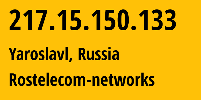 IP address 217.15.150.133 (Yaroslavl, Yaroslavl Oblast, Russia) get location, coordinates on map, ISP provider AS13118 Rostelecom-networks // who is provider of ip address 217.15.150.133, whose IP address