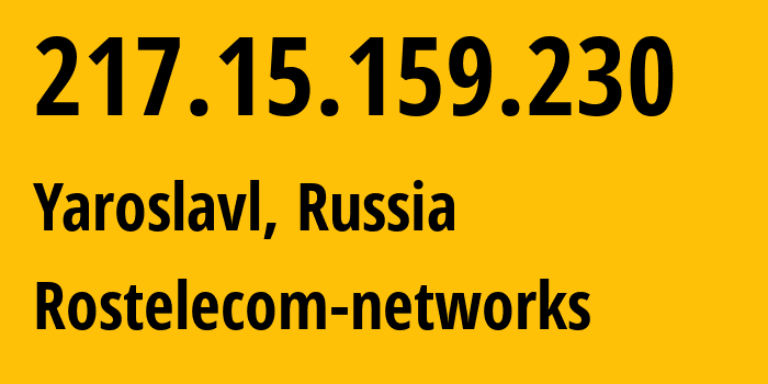 IP-адрес 217.15.159.230 (Ярославль, Ярославская Область, Россия) определить местоположение, координаты на карте, ISP провайдер AS12389 Rostelecom-networks // кто провайдер айпи-адреса 217.15.159.230