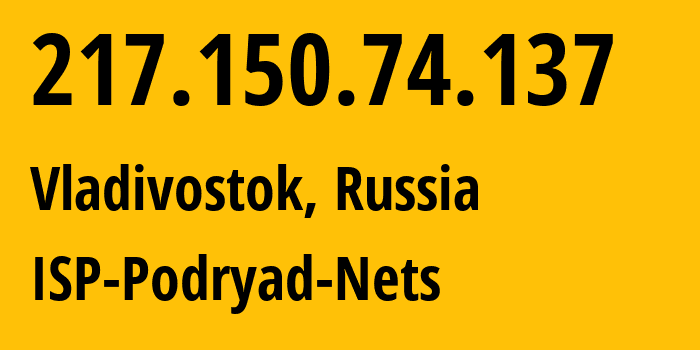 IP address 217.150.74.137 (Vladivostok, Primorye, Russia) get location, coordinates on map, ISP provider AS196949 ISP-Podryad-Nets // who is provider of ip address 217.150.74.137, whose IP address