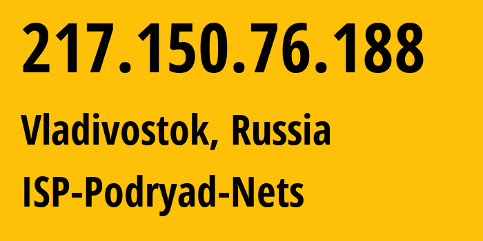 IP address 217.150.76.188 (Vladivostok, Primorye, Russia) get location, coordinates on map, ISP provider AS196949 ISP-Podryad-Nets // who is provider of ip address 217.150.76.188, whose IP address