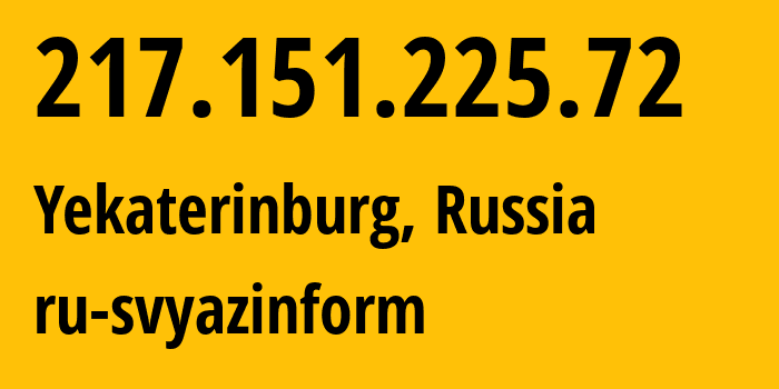 IP-адрес 217.151.225.72 (Екатеринбург, Свердловская Область, Россия) определить местоположение, координаты на карте, ISP провайдер AS48642 ru-svyazinform // кто провайдер айпи-адреса 217.151.225.72