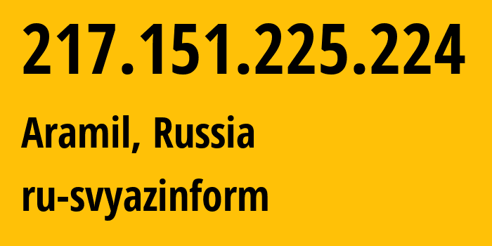 IP address 217.151.225.224 (Yekaterinburg, Sverdlovsk Oblast, Russia) get location, coordinates on map, ISP provider AS48642 ru-svyazinform // who is provider of ip address 217.151.225.224, whose IP address