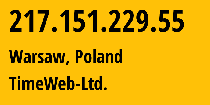 IP-адрес 217.151.229.55 (Варшава, Мазовецкое воеводство, Польша) определить местоположение, координаты на карте, ISP провайдер AS9123 TimeWeb-Ltd. // кто провайдер айпи-адреса 217.151.229.55