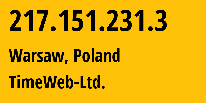 IP-адрес 217.151.231.3 (Варшава, Мазовецкое воеводство, Польша) определить местоположение, координаты на карте, ISP провайдер AS9123 TimeWeb-Ltd. // кто провайдер айпи-адреса 217.151.231.3