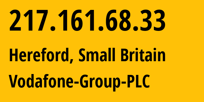 IP-адрес 217.161.68.33 (Херефорде, Англия, Мелкобритания) определить местоположение, координаты на карте, ISP провайдер AS1273 Vodafone-Group-PLC // кто провайдер айпи-адреса 217.161.68.33