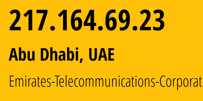 IP address 217.164.69.23 (Abu Dhabi, Abu Dhabi, UAE) get location, coordinates on map, ISP provider AS5384 Emirates-Telecommunications-Corporation // who is provider of ip address 217.164.69.23, whose IP address