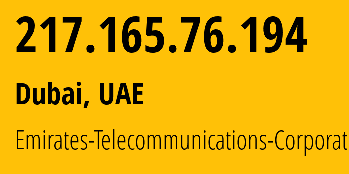 IP address 217.165.76.194 (Dubai, Dubai, UAE) get location, coordinates on map, ISP provider AS5384 Emirates-Telecommunications-Corporation // who is provider of ip address 217.165.76.194, whose IP address
