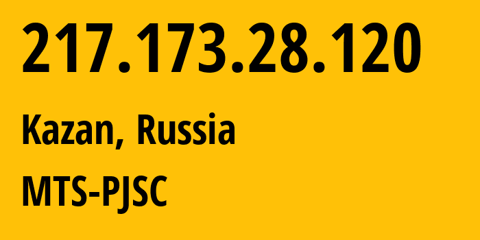 IP address 217.173.28.120 (Kazan, Tatarstan Republic, Russia) get location, coordinates on map, ISP provider AS29194 MTS-PJSC // who is provider of ip address 217.173.28.120, whose IP address