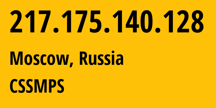 IP address 217.175.140.128 (Moscow, Moscow, Russia) get location, coordinates on map, ISP provider AS20702 CSSMPS // who is provider of ip address 217.175.140.128, whose IP address