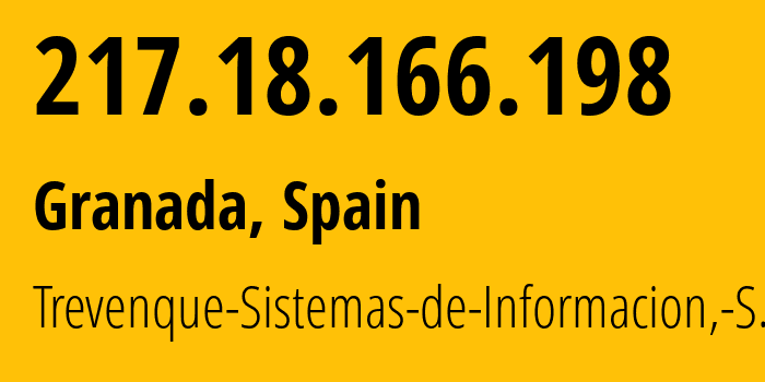 IP address 217.18.166.198 (Granada, Andalusia, Spain) get location, coordinates on map, ISP provider AS42220 Trevenque-Sistemas-de-Informacion,-S.L. // who is provider of ip address 217.18.166.198, whose IP address