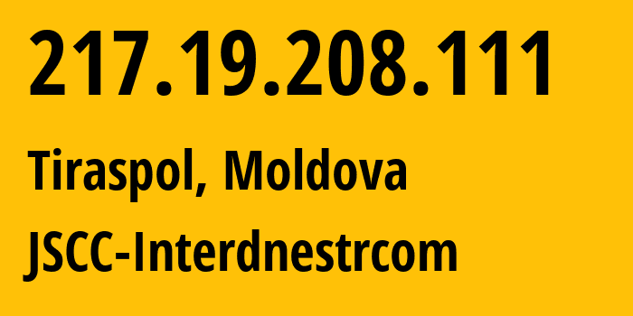 IP address 217.19.208.111 (Tiraspol, Administrative-Territorial Units of the Left Bank of the Dniester, Moldova) get location, coordinates on map, ISP provider AS1547 JSCC-Interdnestrcom // who is provider of ip address 217.19.208.111, whose IP address