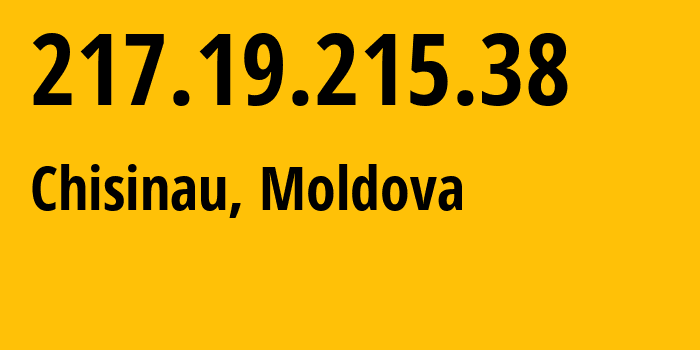 IP address 217.19.215.38 (Chisinau, Chișinău Municipality, Moldova) get location, coordinates on map, ISP provider AS1547 Societatea-mixta-pe-actiuni-de-tip-inchis-Interdnestrcom // who is provider of ip address 217.19.215.38, whose IP address